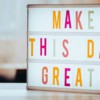 a light box that says make this day great